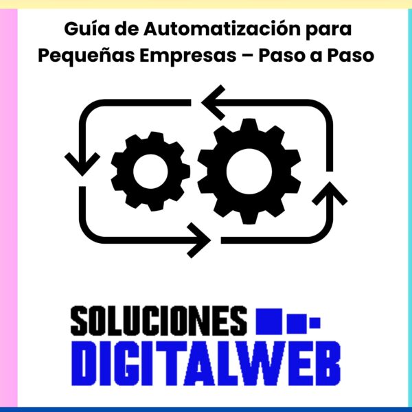 Guía de Automatización para Pequeñas Empresas – Paso a Paso